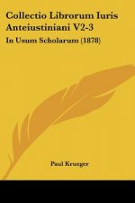 Collectio Librorum Iuris Anteiustiniani V2-3: In Usum Scholarum (1878)