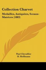 Collection Charvet: Medailles, Antiquites, Sceaux-Matrices (1883)