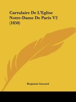 Cartulaire De L'Eglise Notre-Dame De Paris V2 (1850)