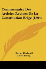 Commentaire Des Articles Revises De La Constitution Belge (1894)