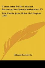 Commentar Zu Den Altesten Franzosischen Sprachdenkmalern V1: Eide, Eulalia, Jonas, Hohes Lied, Stephan (1886)