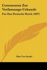 Commentar Zur Verfassungs-Urkunde: Fur Das Deutsche Reich (1897)