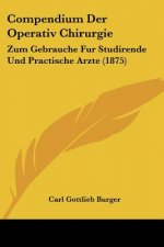 Compendium Der Operativ Chirurgie: Zum Gebrauche Fur Studirende Und Practische Arzte (1875)