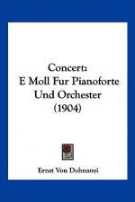 Concert: E Moll Fur Pianoforte Und Orchester (1904)