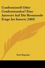 Confessionell Oder Confessionslos? Eine Antwort Auf Die Brennende Frage Im Innern (1869)