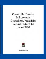 Cuento De Cuentos: Mil Leyendas Granadinas, Precedidas De Una Historia De Locos (1854)