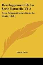 Developpement De La Serie Naturelle V1-2: Avec Schematismes Dans Le Texte (1856)