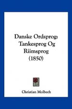 Danske Ordsprog: Tankesprog Og Riimsprog (1850)