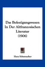 Das Befestigungswesen in Der Altfranzosischen Literatur (1906)
