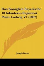 Das Koniglich Bayerische 10 Infanterie-Regiment Prinz Ludwig V1 (1892)