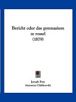 Bericht oder das gymnasium ze rossel (1879)