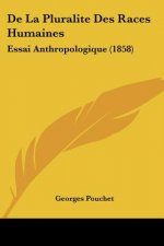 De La Pluralite Des Races Humaines: Essai Anthropologique (1858)