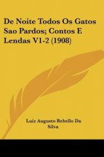 de Noite Todos OS Gatos Sao Pardos; Contos E Lendas V1-2 (1908)