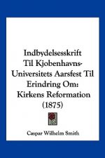 Indbydelsesskrift Til Kjobenhavns-Universitets Aarsfest Til Erindring Om: Kirkens Reformation (1875)