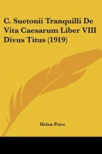 C. Suetonii Tranquilli De Vita Caesarum Liber VIII Divus Titus (1919)