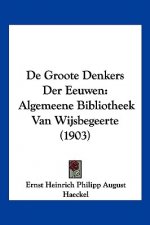 de Groote Denkers Der Eeuwen: Algemeene Bibliotheek Van Wijsbegeerte (1903)