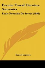 Dernier Travail Derniers Souvenirs: Ecole Normale de Sevres (1898)