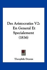 Des Aristocraties V2: En General Et Specialement (1836)