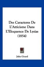 Des Caracteres De L'Atticisme Dans L'Eloquence De Lysias (1854)