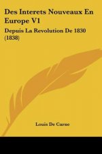 Des Interets Nouveaux En Europe V1: Depuis La Revolution De 1830 (1838)