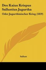 Des Kaius Krispus Sallustius Jugurtha: Oder Jugurthinischer Krieg (1829)