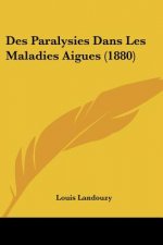 Des Paralysies Dans Les Maladies Aigues (1880)