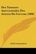 Des Tumeurs Anevrysmales Des Arteres Du Cerveau (1866)