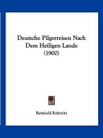 Deutsche Pilgerreisen Nach Dem Heiligen Lande (1900)