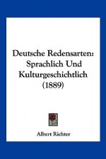 Deutsche Redensarten: Sprachlich Und Kulturgeschichtlich (1889)