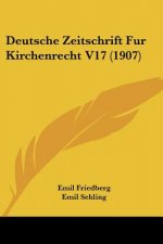 Deutsche Zeitschrift Fur Kirchenrecht V17 (1907)