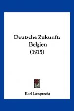 Deutsche Zukunft: Belgien (1915)