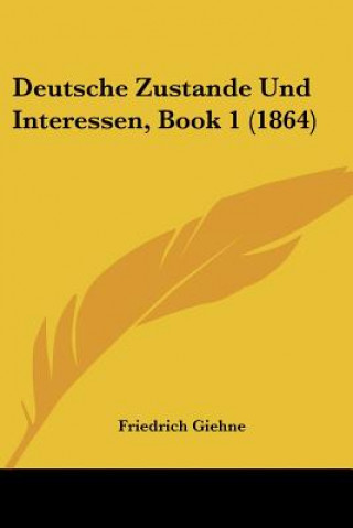 Deutsche Zustande Und Interessen, Book 1 (1864)