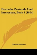 Deutsche Zustande Und Interessen, Book 1 (1864)