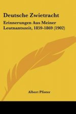 Deutsche Zwietracht: Erinnerungen Aus Meiner Leutnantszeit, 1859-1869 (1902)