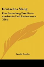 Deutsches Slang: Eine Sammlung Familiarer Ausdrucke Und Redensarten (1892)