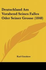 Deutschland Am Vorabend Seines Falles Oder Seiner Grosse (1848)