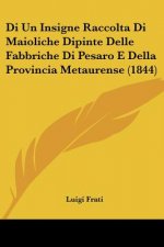 Di Un Insigne Raccolta Di Maioliche Dipinte Delle Fabbriche Di Pesaro E Della Provincia Metaurense (1844)