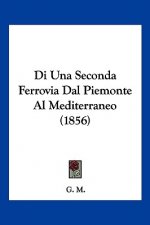 Di Una Seconda Ferrovia Dal Piemonte Al Mediterraneo (1856)