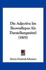 Die Adjectiva Im Beowulfepos ALS Darstellungmittel (1905)