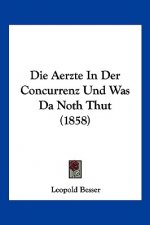Die Aerzte In Der Concurrenz Und Was Da Noth Thut (1858)