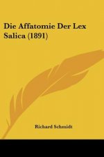 Die Affatomie Der Lex Salica (1891)
