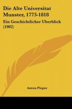 Alte Universitat Munster, 1773-1818: Ein Geschichtlicher Berblick (1902)