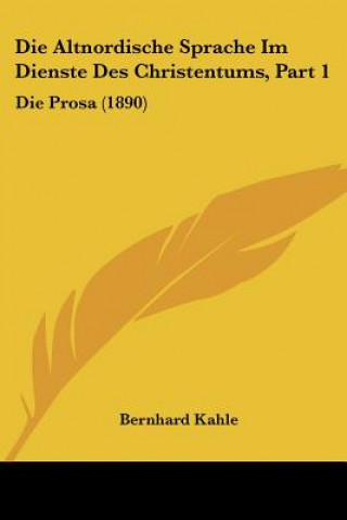 Die Altnordische Sprache Im Dienste Des Christentums, Part 1: Die Prosa (1890)