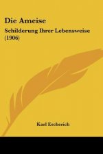 Die Ameise: Schilderung Ihrer Lebensweise (1906)