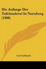 Die Anfange Der Tafelmalerei in Nurnberg (1908)