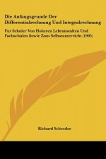 Die Anfangsgrunde Der Differentialrechnung Und Integralrechnung: Fur Schuler Von Hoheren Lehranstalten Und Fachschulen Sowie Zum Selbstunterricht (190