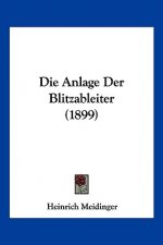 Die Anlage Der Blitzableiter (1899)