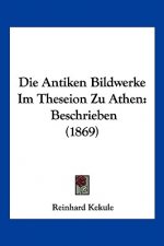 Die Antiken Bildwerke Im Theseion Zu Athen: Beschrieben (1869)