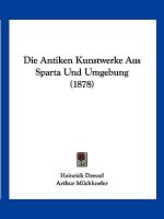 Die Antiken Kunstwerke Aus Sparta Und Umgebung (1878)