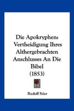 Die Apokryphen: Vertheidigung Ihres Althergebrachten Anschlusses An Die Bibel (1853)